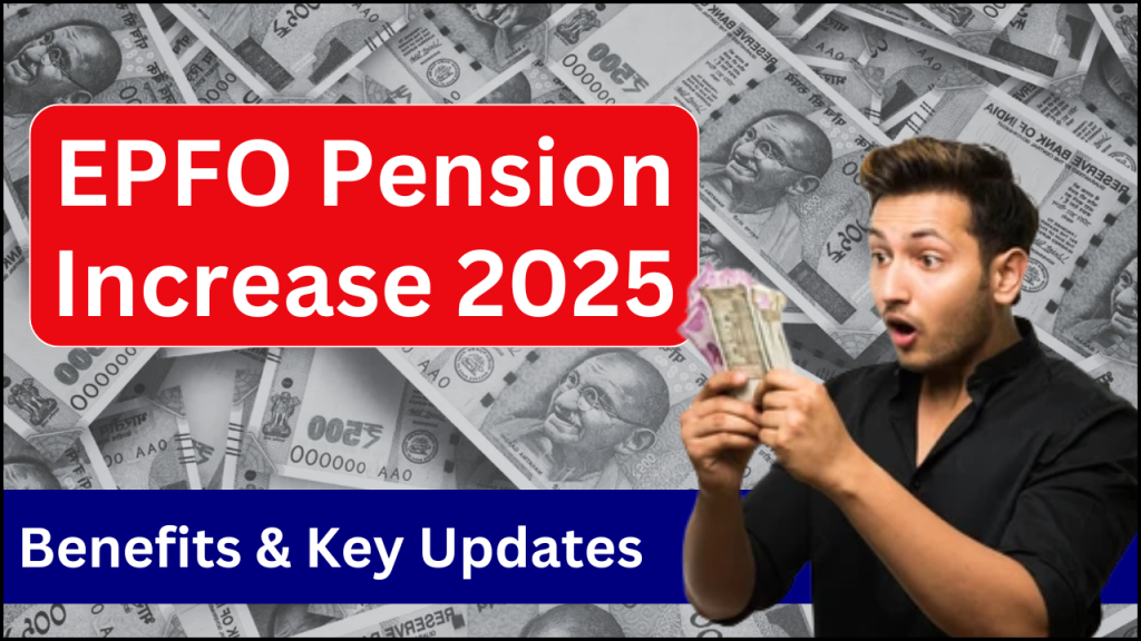 EPFO Pension Increase 2025, Eligibility, Benefits & Key Updates