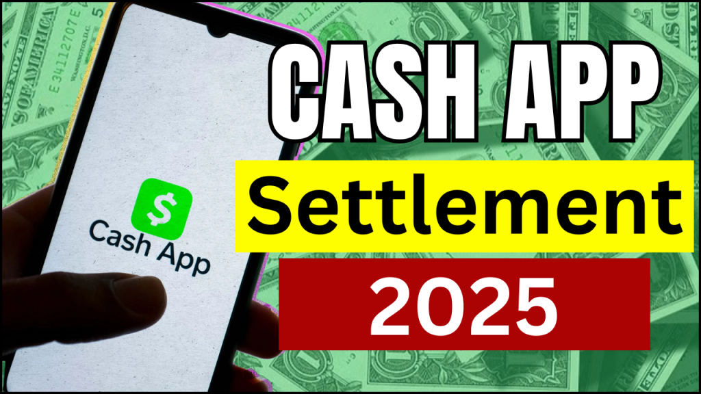 Cash App Class Action Settlement 2025, Compensation, Security, and Legal Implications